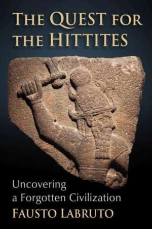 Quest for the Hittites de Fausto Labruto