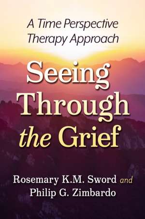 Seeing Through the Grief de Rosemary K. M. Sword
