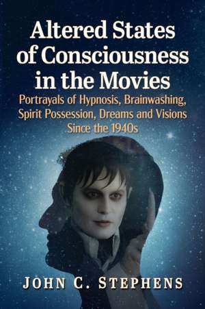 Altered States of Consciousness in the Movies de John C. Stephens