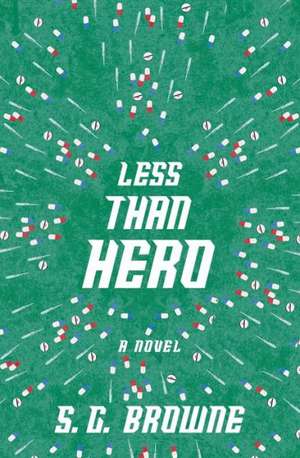 Less Than Hero de S. G. Browne