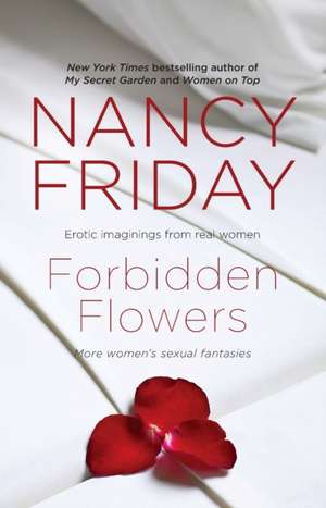 Forbidden Flowers: More Women's Sexual Fantasies de Nancy Friday