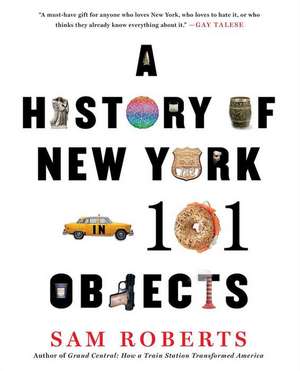 A History of New York in 101 Objects de Sam Roberts