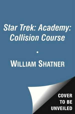 Star Trek: Academy: Collision Course de William Shatner