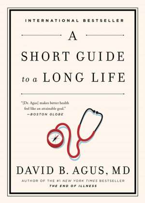 A Short Guide to a Long Life de David B. Agus