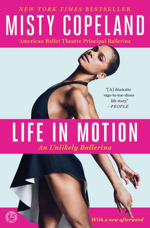 Life in Motion: An Unlikely Ballerina de Misty Copeland