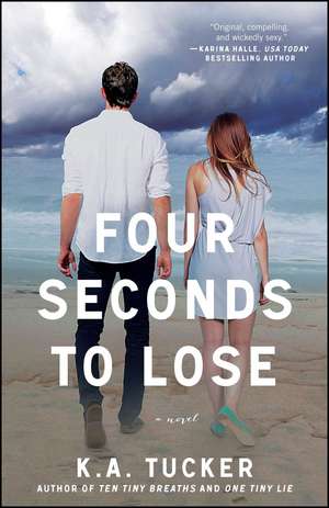 Four Seconds to Lose: A Novel de K. A. Tucker