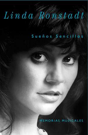 Suenos Sencillos: Memorias Musicales = Simple Dreams de Linda Ronstadt