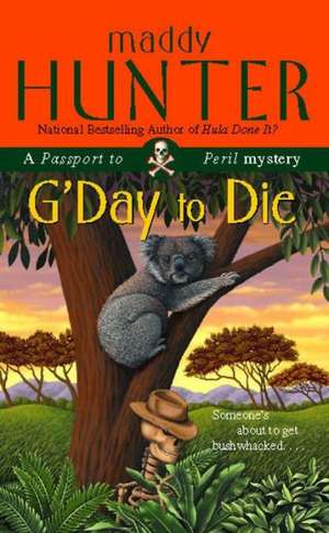 G'Day to Die: A Passport to Peril Mystery de Maddy Hunter