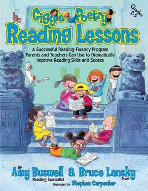 Giggle Poetry Reading Lessons: A Successful Reading-Fluency Program Parents and Teachers Can Use to Dramatically Improve Reading Skills and Scores de Amy Buswell