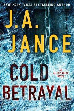 Cold Betrayal: An Ali Reynolds Novel de J. A. Jance