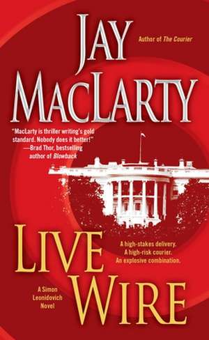 Live Wire: A Simon Leonidovich Novel de Jay MacLarty