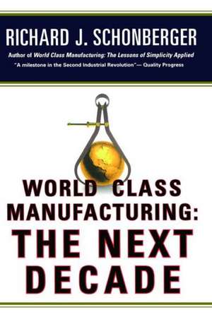 World Class Manufacturing: Building Power, Strength, and Value de Richard J. Schonberger