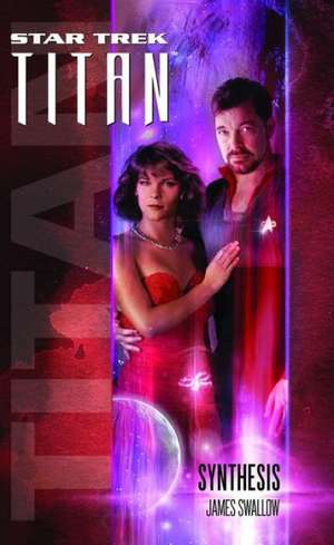 Star Trek: Titan #6: Synthesis de James Swallow