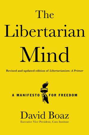 The Libertarian Mind: A Manifesto for Freedom de David Boaz