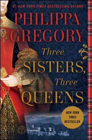 Three Sisters, Three Queens de Philippa Gregory