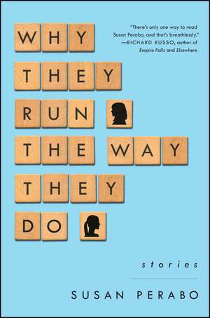 Why They Run the Way They Do: Stories de Susan Perabo