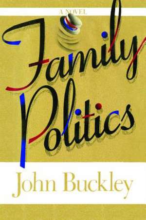 Family Politics de John Montgomery Buckley