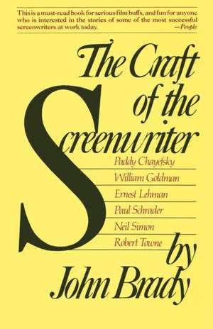 The Craft of the Screenwriter: Interviews with Six Celebrated Screenwriters de John Brady