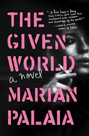 The Given World de Marian Palaia