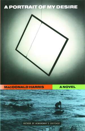 Portrait of My Desire de MacDonald Harris