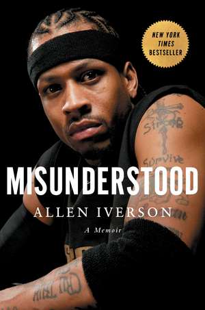 Misunderstood: A Memoir de Allen Iverson