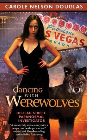 Dancing with Werewolves de Carole Nelson Douglas