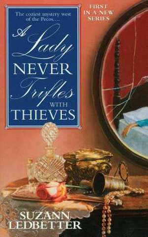 A Lady Never Trifles with Thieves de Suzann Ledbetter