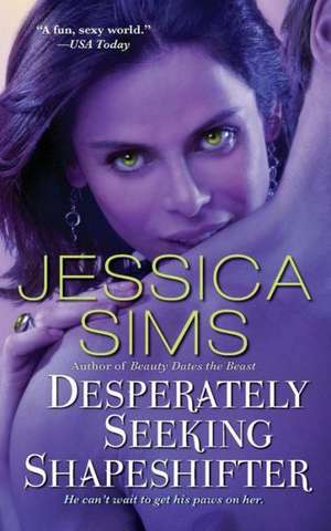 Desperately Seeking Shapeshifter de Jessica Sims