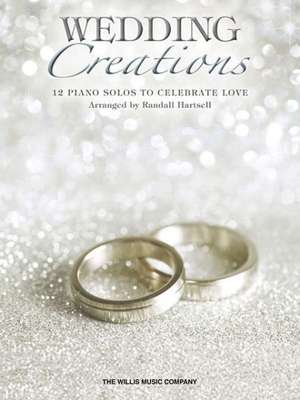 Wedding Creations: 12 Piano Solos to Celebrate Love de Hal Leonard Corp