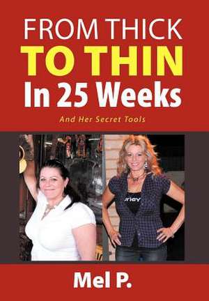 From Thick To Thin In 25 Weeks de Mel P.