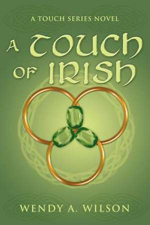 A Touch of Irish de Wendy A. Wilson