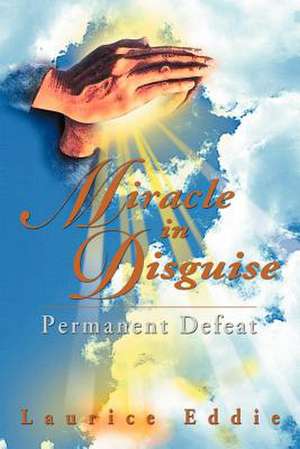 Miracle in Disguise de Laurice Eddie