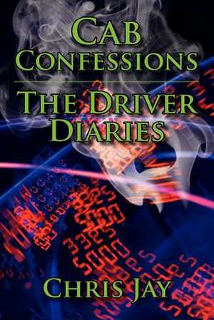 Cab Confessions the Driver Diaries de Chris Jay