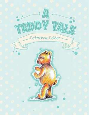 A Teddy Tale de Catherine Calder