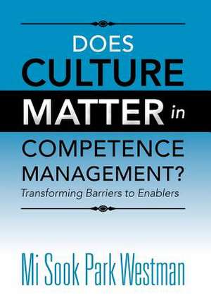 Does Culture Matter in Competence Management? de Mi Sook Park Westman