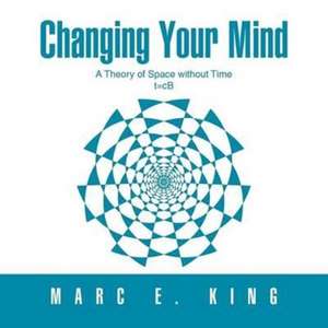 Changing Your Mind de Marc E. King