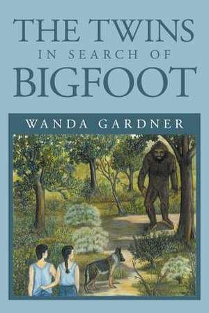 The Twins in Search of Bigfoot de Wanda Gardner