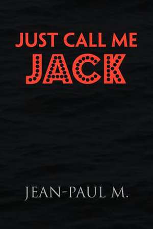 Just Call Me Jack de Jean-Paul M