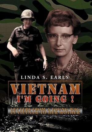 Vietnam I'm Going ! de Linda S. Earls