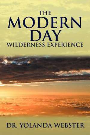 The Modern Day Wilderness Experience de Yolanda Webster