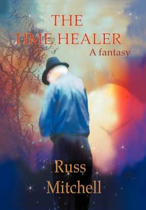 The Time Healer de Russ Mitchell