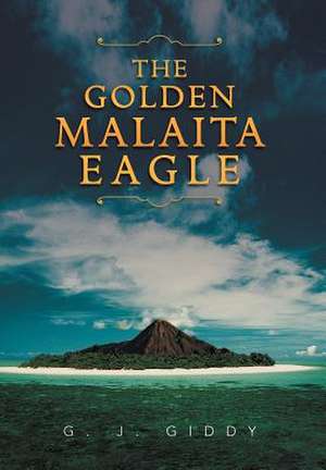 The Golden Malaita Eagle de G. J. Giddy