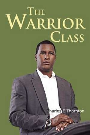 The Warrior Class de Charles Thornton