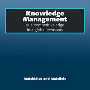 Knowledge Management as a Competitive Edge in a Global Economy de Maria