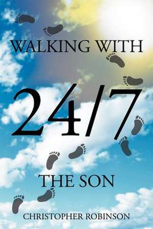 Walking With The Son 24/7 de Christopher Robinson