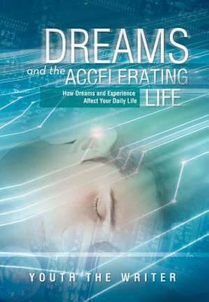 Dreams and the Accelerating Life de Youth The Writer