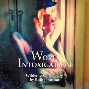 Word Intoxication de Ruth Johnston