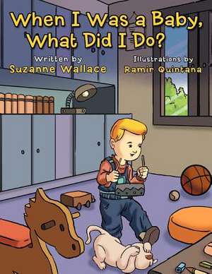 When I Was a Baby, What Did I Do? de Suzanne Wallace