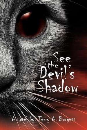 See the Devil's Shadow de Terry A. Burgess