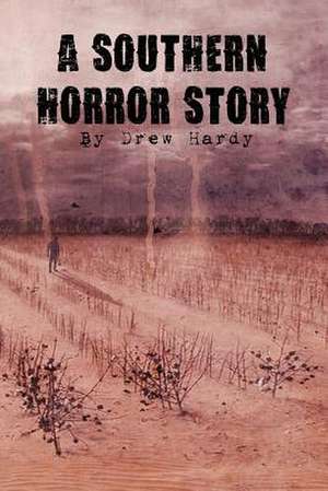 A Southern Horror Story de Drew Hardy